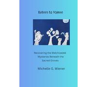 Return to Mamre: Recovering the Melchizedek Mysteries Beneath the Sacred Groves