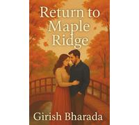 Return to Maple Ridge: A Story of New Beginnings, Old Promises, and the Power of Home
