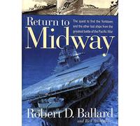 Return to Midway: The Quest to Find the Lost Ships from the Greatest Battle of the Pacific War