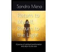 Return to Myself, Return to the Light: A true story of a soul that chose to awaken