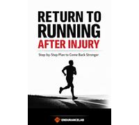 Return to Running After Injury: Step-by-Step Plan to Come Back Stronger