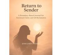 Return to Sender: A Boundary-Based Journal for Emotional Clarity and Self-Reclamation