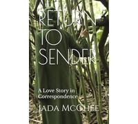 RETURN TO SENDER: A Love Story in Correspondence