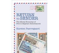 Return to Sender: The Moral Economy of Peru’s Migrant Remittances