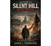 Return To Silent Hill Movie Review: Decoding the Otherworld: The Making of a Modern Myth