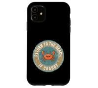 Return to The Beach If Crabby Funny Crab Coque pour iPhone 11