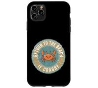 Return to The Beach If Crabby Funny Crab Coque pour iPhone 11 Pro Max