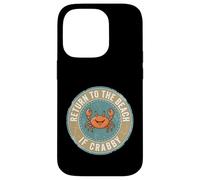 Return to The Beach If Crabby Funny Crab Coque pour iPhone 14 Pro