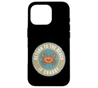 Return to The Beach If Crabby Funny Crab Coque pour iPhone 16 Pro