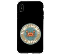 Return to The Beach If Crabby Funny Crab Coque pour iPhone XS Max