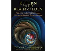 Return to the Brain of Eden: Restoring the Connection between Neurochemistry and Consciousness.