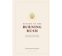 RETURN TO THE BURNING BUSH: Seven Days Face to Face with Jesus, to Set Out Again with a New Breath