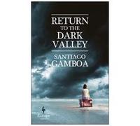 Return To The Dark Valley Santiago Gamboa (Auteur)