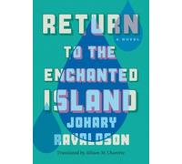 Return To The Enchanted Island : A Novel