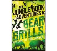 Return To The Jungle Bear Grylls, (Auteur)