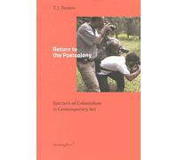 Return To The Postcolony - Specters Of Colonialism In Contemporary Art