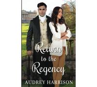 Return to the Regency: A Regency Time Travel Romance