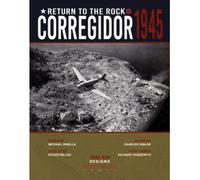 Return to the rock : Corregidor 1945