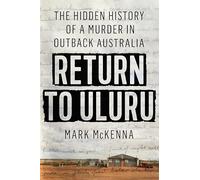 Return to Uluru: The Hidden History of a Murder in Outback Australia