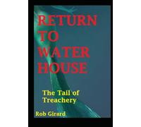 Return to Water House: Book 6- The Tail of Treachery