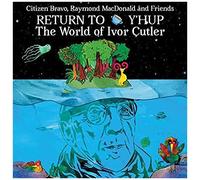 Return To Y'hup - The World Of Ivor Cutler
