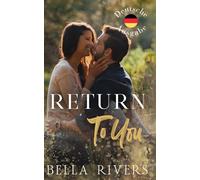 Return To You (Deutsche Ausgabe): Eine Kleinstadtromanze über eine zweite Chance