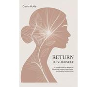 RETURN TO YOURSELF: A Gentle Guide for Women to Emotional Balance, Inner Peace, and Healthy Relationships
