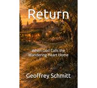 Return: When God Calls the Wandering Heart Home