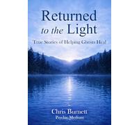 Returned to the Light: True Stories of Helping Ghosts Heal