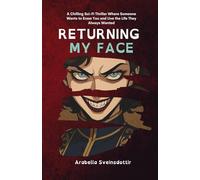 Returning My Face: A Chilling Sci-Fi Thriller Where Someone Wants to Erase You and Live the Life They Always Wanted