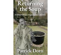 Returning the Soup: A Father Declan Supernatural Mystery