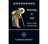 Returning to God: The Life of Abba Moses the Strong
