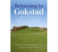 Returning to Gokstad: The Art and Science of the Archaeological Revisit
