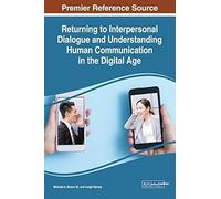 Returning To Interpersonal Dialogue And Understanding Human Communication In The Digital Age