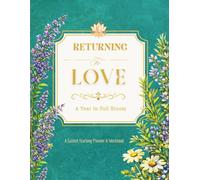 Returning To Love: A Year In Full Bloom