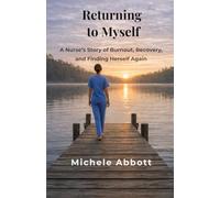 Returning to Myself: A Nurse’s Story of Burnout, Recovery, and Finding Herself Again