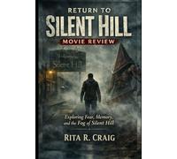Returning to Silent Hill Movie Review: Exploring Fear, Memory, and the Fog of Silent Hill
