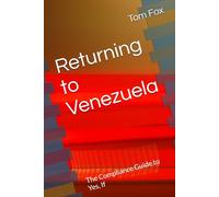 Returning to Venezuela: The Compliance Guide to Yes, If