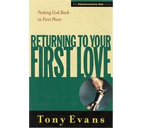 Returning to Your First Love: Putting God Back in First Place