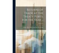 Returns Of Trade At The Treaty Ports, For The Year ...; Volume 21