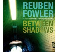 REUBEN FOWLER - BETWEEN SHADOWS CD NEUF