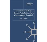 Reunification In West German Party Politics From Westbindung To Ostpolitik