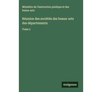 Réunion des sociétés des beaux-arts des départements: Tome 5