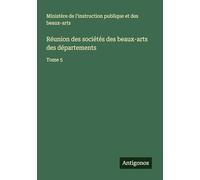 Réunion des sociétés des beaux-arts des départements: Tome 5