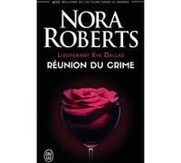 Réunion du crime Nora Roberts (Auteur), Nicole Hibert (Traduction)