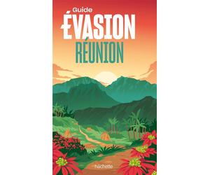 Réunion Guide Évasion - Geoffroy Morhain - Hachette Tourisme Guides - broché - Guide