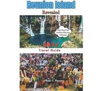 Reunion Island Revealed 2024 Insider Tips Practical Advice and MustSee Destinations - Peter T. Powers - Amazon Digital Services LLC KDP - Livre en Anglais Peter T. PowersPeter T. Powers (Auteur)