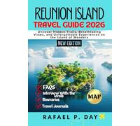 REUNION ISLAND TRAVEL GUIDE 2026: Uncover Hidden Trails, Breathtaking Views, and Unforgettable Experiences on the Island of Wonders