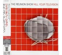 Reunion Show - Kill Your Television
