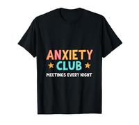 Réunions du club d'anxiété tous les soirs T-Shirt